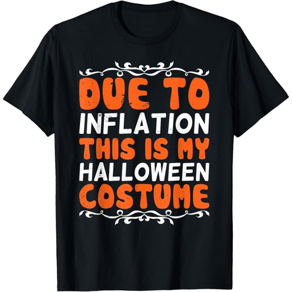t-shirt Due To Inflation This Is My Halloween Costume Stagflation T-Shirt.