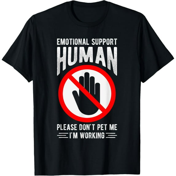 t-shirt EMOTIONAL SUPPORT HUMAN PLEASE DON'T PET ME I'M WORKING T-Shirt.