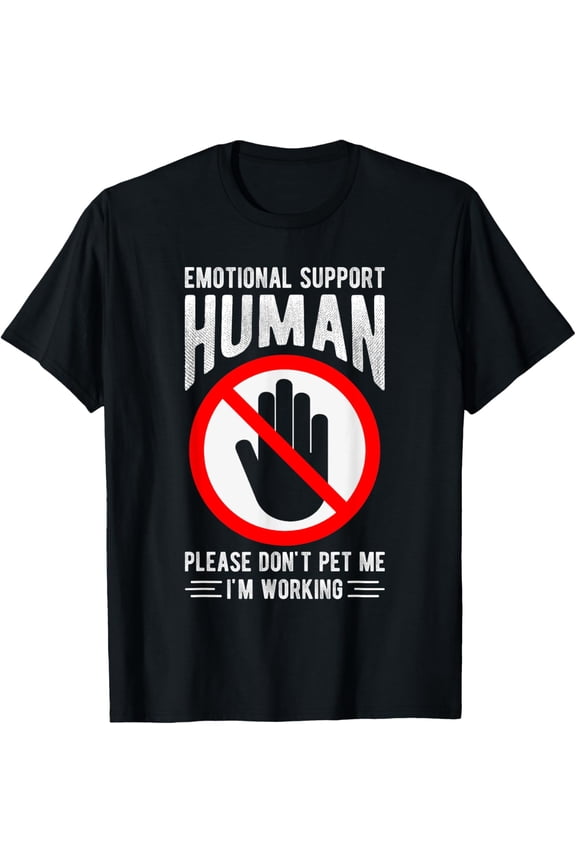 t-shirt EMOTIONAL SUPPORT HUMAN PLEASE DON'T PET ME I'M WORKING T-Shirt.