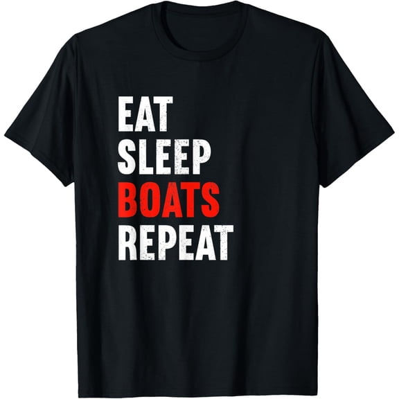 t-shirt Eat Sleep Boats Repeat Boat Builder Shipbuilder Boating T-Shirt mens，black，women，funny，journey，Crew Neck, Short Sleeve,custom clothing patterns.gift