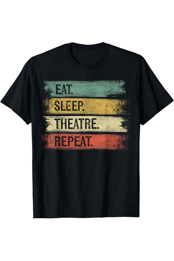 t-shirt Eat Sleep Theatre Repeat Theater Tech Gifts Actor Actress T-Shirt.