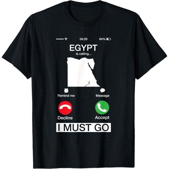 t-shirt Egypt Is Calling And I Must Go Funny Phone Screen T-Shirt.