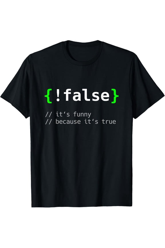 t-shirt !False - Funny Coding Programmer Gift Computer Programming T-Shirt mens t shirt,black,women,funny,misfits,men,journey
