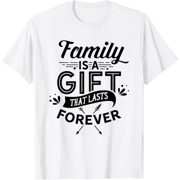 t-shirt Family Is A Gift That Lasts Forever Families Reunion Party T-Shirt mens，black，women，funny，journey，Crew Neck, Short Sleeve,printing