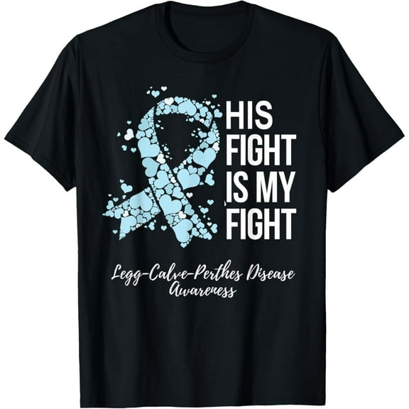 t-shirt His Fight Is My Fight Legg Calve Perthes Disease Awareness T-Shirt mens，black，women，funny，journey，Crew Neck, Short Sleeve,custom clothing patterns.gift