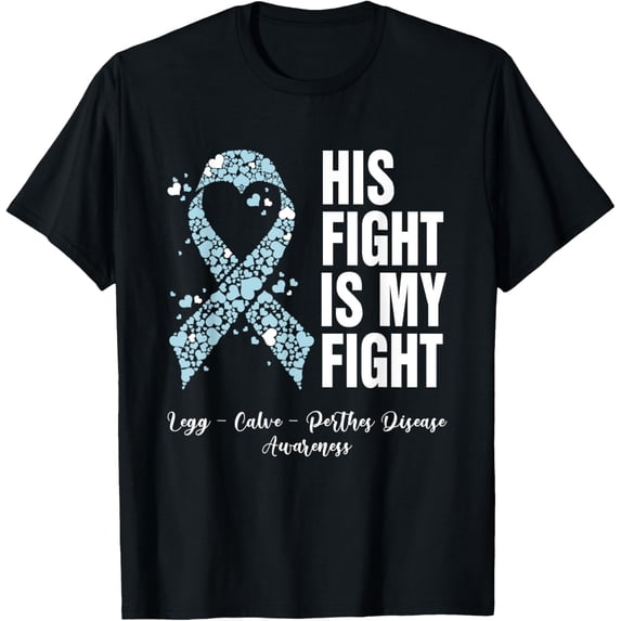 t-shirt His Fight Is My Fight Legg Calve Perthes Disease Awareness T-Shirt mens,black,women,funny,journey,Crew Neck, Short Sleeve,custom clothing patterns.gift