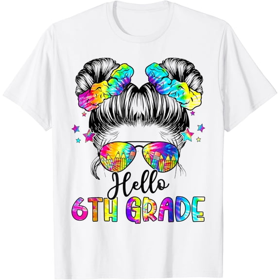 t-shirt First Day T-Shirt Hello 6th Grade Messy Hair Bun Girl Back To School mens t shirt，white，women，funny，misfits，men，journey