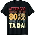 thumbnail image 1 of t-shirt Funny 80th Birthday I God Said Ta Da! I 80 Year Old T-Shirt., 1 of 4