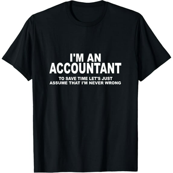 t-shirt Funny CPA / Accounting / Bookkeeper T-shirt T-Shirt mens t shirt,black,women,funny,misfits,men,journey