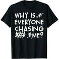 thumbnail image 1 of t-shirt Funny Cross Country Running Team Why Is Everyone Chasing Me T-Shirt mens t shirt，black，women，funny，misfits，men，journey, 1 of 4