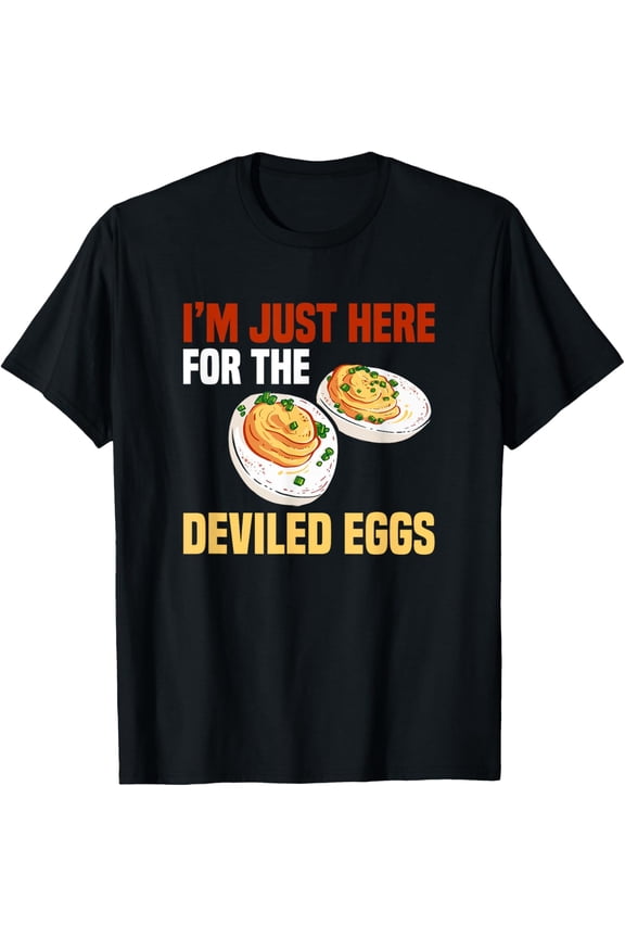 t-shirt Funny Deviled Eggs I'm Just Here For The Deviled Eggs Food T-ShirtMen and women can wear, black T-shirts, gifts. Age: M,L，XL 2XL, 3XL, 4XL