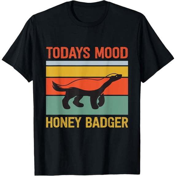 t-shirt Funny Honey Badger Todays Mood Honey Badger T-ShirtMen and women can wear, black T-shirts, gifts. Age: M,L,XL 2XL, 3XL, 4XL