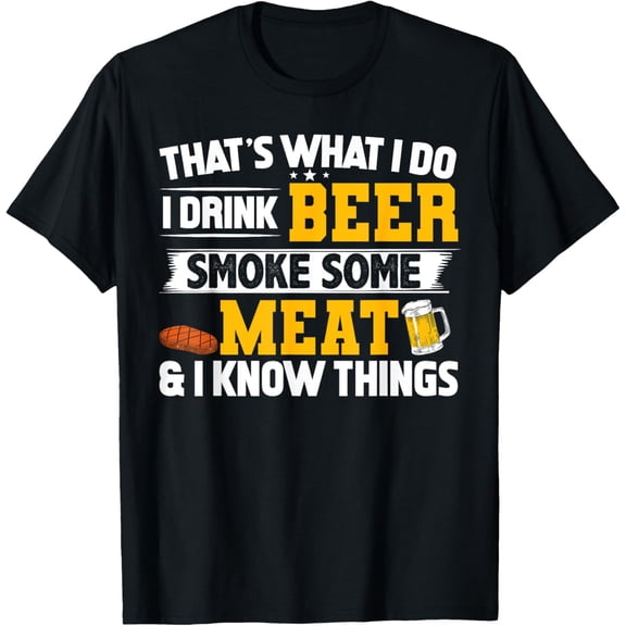 t-shirt Funny I Drink Beer Smoke Some Meat and I Know Things T-Shirt mens，black，women，funny，men，journey，Crew Neck, Short Sleeve,printing