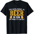 thumbnail image 1 of Funny I'm Holding a Beer So Yeah I'm Pretty Busy Shirt T-Shirt, 1 of 4