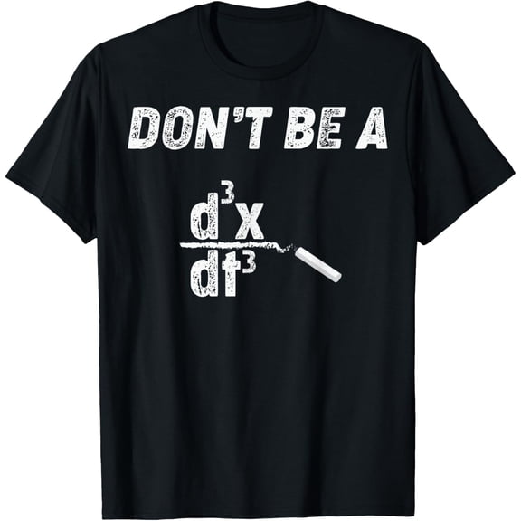 t-shirt Funny Nerdy Don't Be a Jerk Calculus Physics Math Teacher T-Shirt.