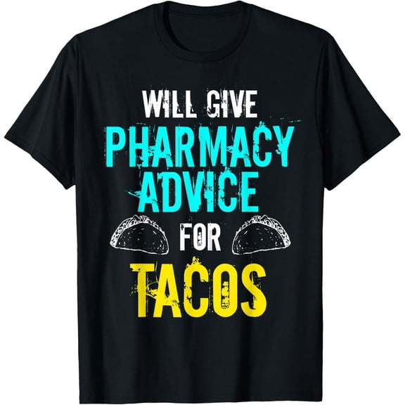 t-shirt Funny Pharmacy Tech Pharmacist PharmD Student Advice Tacos T-Shirt mens,black,women,funny,journey,Crew Neck, Short Sleeve,custom clothing patterns.