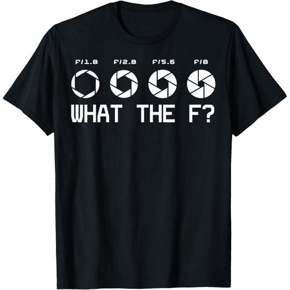 t-shirt Funny Photography Camera F-Stop Lens What The F T Shirts T-Shirt mens，black，women，funny，men，journey，Crew Neck, Short Sleeve,printing