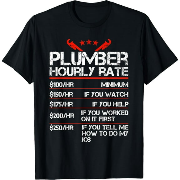 t-shirt Funny Plumber Gifts Plumber Hourly Labor Rates Plumber Men T-Shirt mens，black，women，funny，men，journey，Crew Neck, Short Sleeve,printing