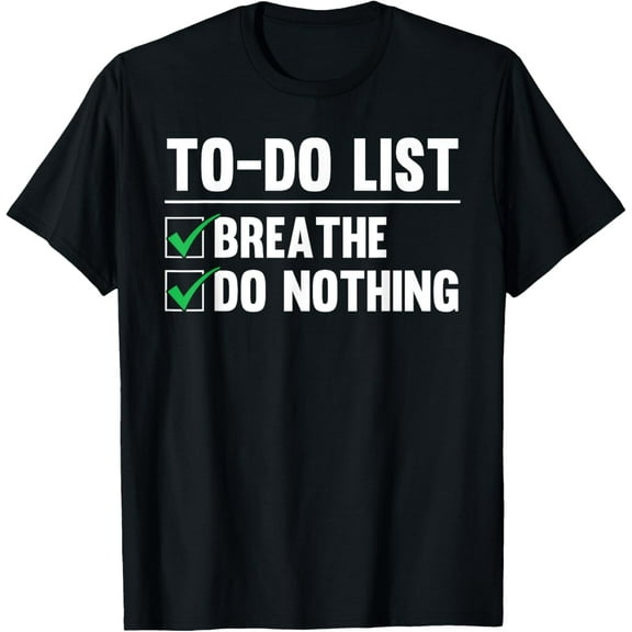 t-shirt Funny Quote To-Do List Breathe Do Nothing Procrastinating T-Shirt.