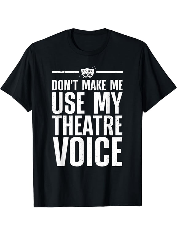 t-shirt Funny Theatre For Men Women Musical Theatre Theater Actor T-Shirt.