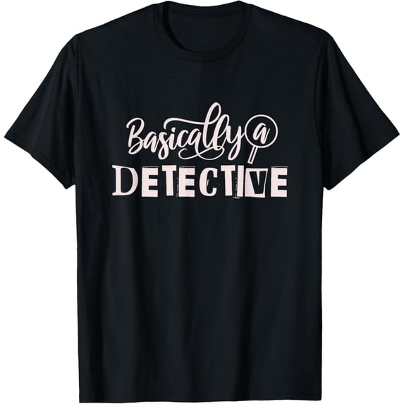 t-shirt Funny True Crime Women's Basically a Detective T-Shirt