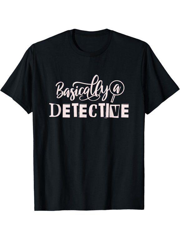 Funny True Crime Women's Basically a Detective T-Shirt