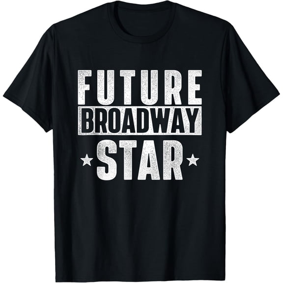 t-shirt Future Broadway Star Actor Actress Theatre Performer Musical T-Shirt mens，black，women，funny，journey，Crew Neck, Short Sleeve,custom clothing patterns.gift