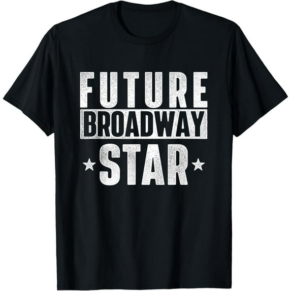 t-shirt Future Broadway Star Actor Actress Theatre Performer Musical T-Shirt mens,black,women,funny,journey,Crew Neck, Short Sleeve,custom clothing patterns.gift