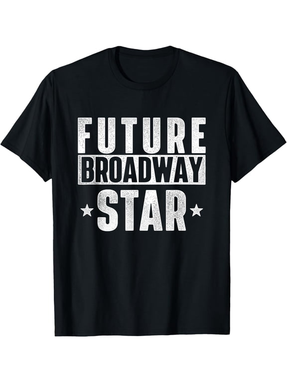t-shirt Future Broadway Star Actor Actress Theatre Performer Musical T-Shirt mens,black,women,funny,journey,Crew Neck, Short Sleeve,custom clothing patterns.gift