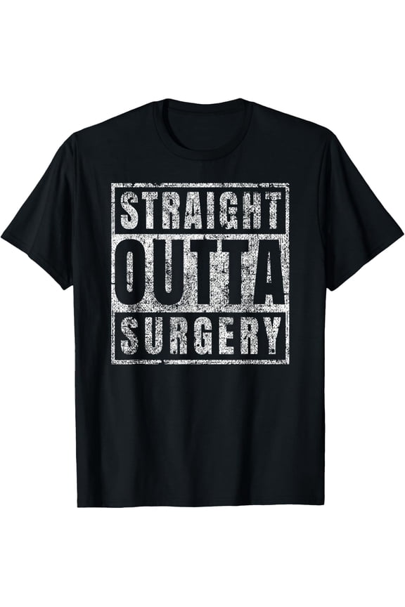 t-shirt Get Well Soon Gifts Post Surgery Funny Straight Outta T-Shirt mens,black,women,funny,journey,Crew Neck, Short Sleeve,printing