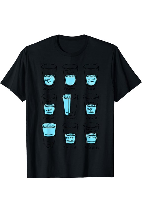 t-shirt Glass half empty funny meme Psychologist Edition T-Shirt mens t shirt,black,women,funny,misfits,men,journey