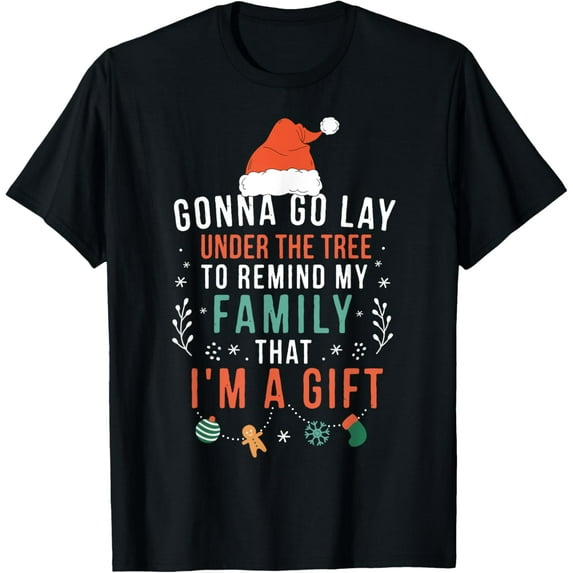 t-shirt Gonna Go Lay Under The Tree to Remind My Family I'm a Gift T-ShirtMen and women can wear, black T-shirts, gifts. Age: M,L,XL 2XL, 3XL, 4XL