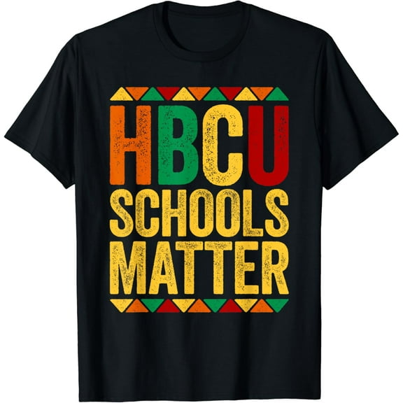 t-shirt HBCU Schools Matter T-Shirt Historical Black College Alumni T-Shirt mens t shirt，black，women，funny，misfits，men，journey