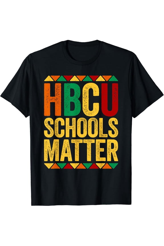 t-shirt HBCU Schools Matter T-Shirt Historical Black College Alumni T-Shirt mens t shirt,black,women,funny,misfits,men,journey