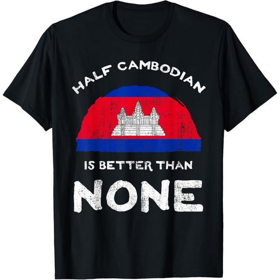 t-shirt Half Cambodian Is Better Than None Cambodian Heritage DNA T-Shirt.