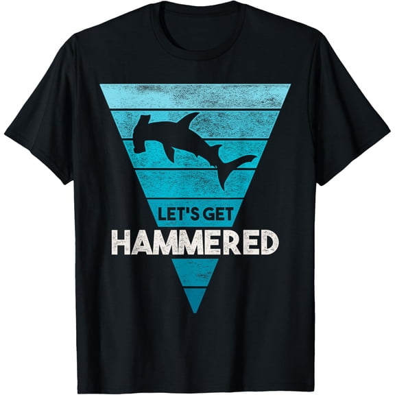Hammerhead Shark Shirt Let's Get Hammered All Week T-Shirt