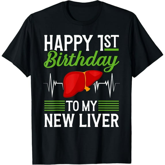 t-shirt Happy 1 Year Liver Transplant Anniversary Liver Recipient T-ShirtMen and women can wear, black T-shirts, gifts. Age: M,L,XL 2XL, 3XL, 4XL