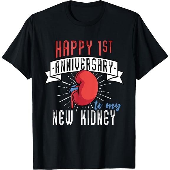 t-shirt Happy 1st Anniversary To My New Kidney Transplant Recipient T-Shirt mens,black,women,funny,journey,Crew Neck, Short Sleeve,printing