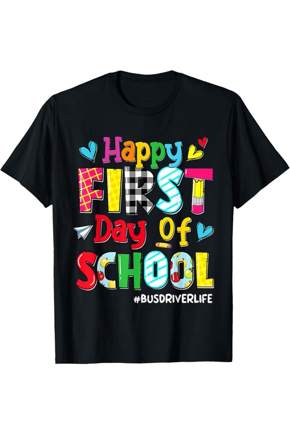 t-shirt Happy First Day Of School Bus Driver Life Back To School T-Shirt mens,black,women,funny,men,journey,Crew Neck, Short Sleeve,printing