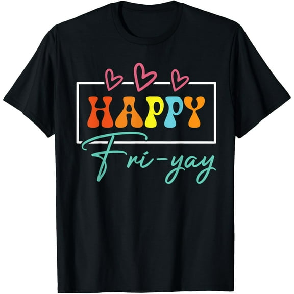 t-shirt Happy Fri-Yay Friday Funny Teacher Life Happy Friday Weekend T-Shirt.
