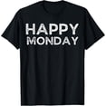 thumbnail image 1 of t-shirt Happy Monday Shirt Saying No Holiday Celebration Sarcastic T-Shirt mens，black，women，funny，journey，Crew Neck, Short Sleeve,printing, 1 of 4