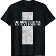 thumbnail image 1 of t-shirt He Died For Me So I Live For Him Jesus Cross Christian Bible T-Shirt., 1 of 4