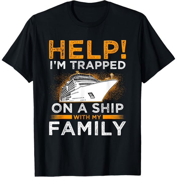 t-shirt Help I'm Trap on a Ship with My Family Cruise Ship Vacation T-Shirt mens，black，women，funny，men，journey，Crew Neck, Short Sleeve,printing