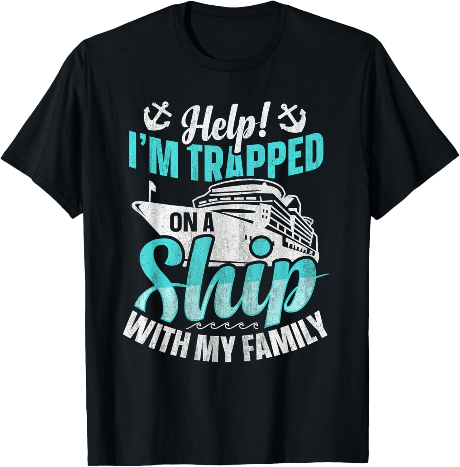 t-shirt Help! I'm Trapped On A Ship With My Family | Family Cruise T ...
