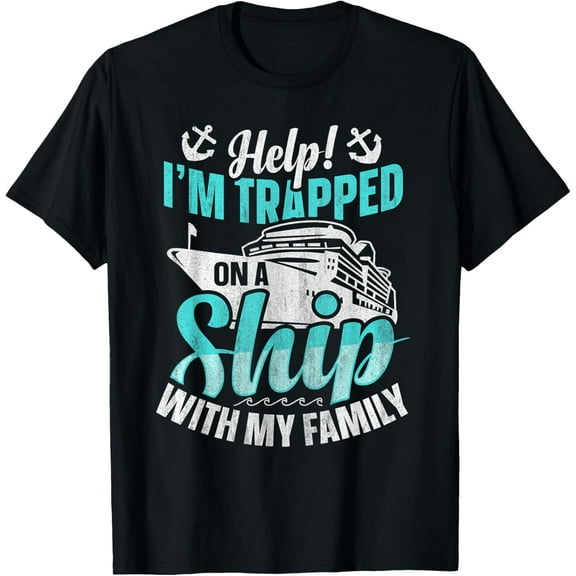 t-shirt Help! I'm Trapped On A Ship With My Family | Family Cruise T-Shirt.