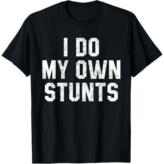 I Do My Own Stunts Shirt Funny Broken Bone Tees Leg Injury T-Shirt