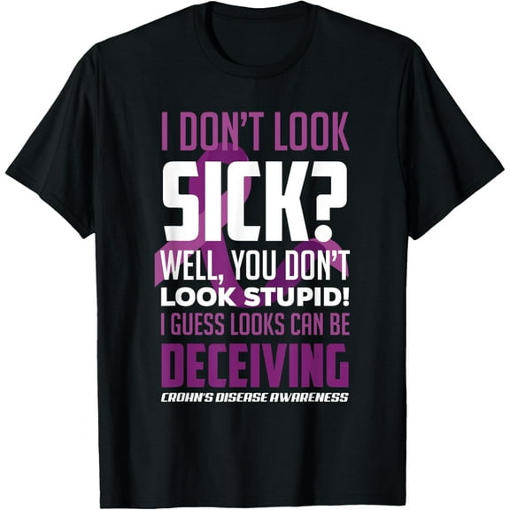 t-shirt I Don't Look Sick? Crohn's Disease Warrior Crohn's Awareness T-Shirt.