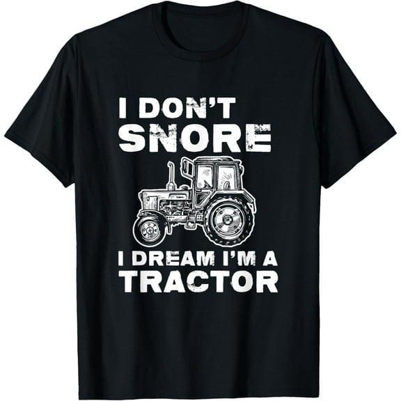 t-shirt I Don't Snore I Dream I'm A Tractor T-Shirt Funny Gift T-Shirt mens，black，women，funny，men，journey，Crew Neck, Short Sleeve,printing