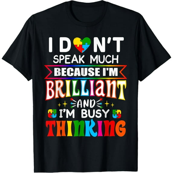 t-shirt I Dont Speak Much Brilliant Autism Autistic Boys Girls Gifts T-Shirt mens,black,women,funny,journey,Crew Neck, Short Sleeve,custom clothing patterns.gift