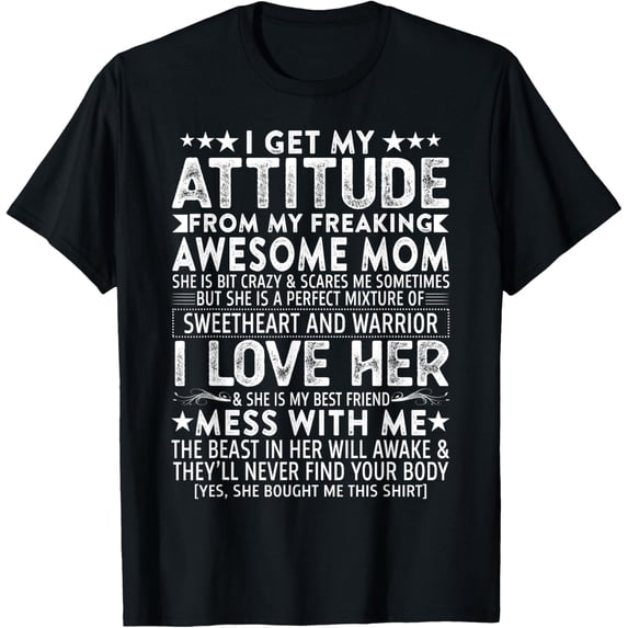 t-shirt I Get My Attitude From My Freaking Awesome Mom Mothers Gifts T-Shirt.